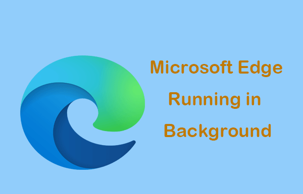 how-to-stop-microsoft-edge-from-running-in-the-background