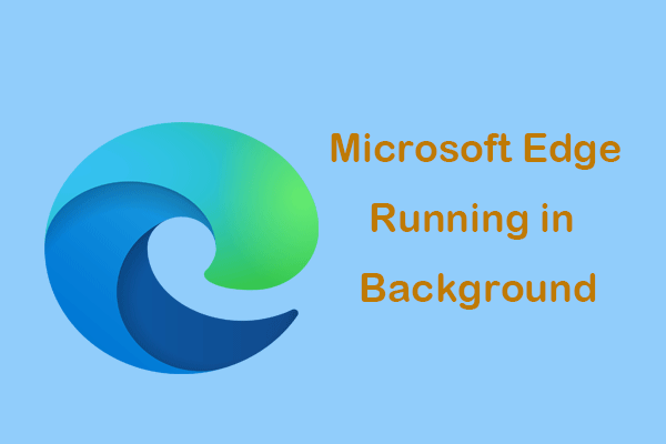 how-to-stop-microsoft-edge-from-running-in-the-background