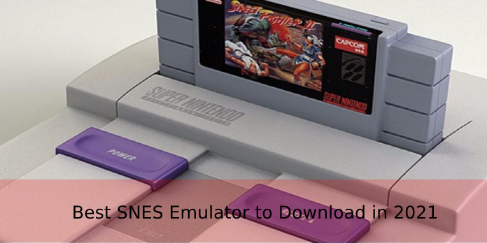 10 Best SNES Emulator to Download in 2021