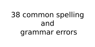 38 common spelling and grammar errors