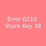 Error 0210 Stuck Key 38