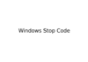 Windows Stop Code