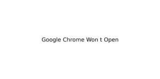 Google Chrome Won t Open