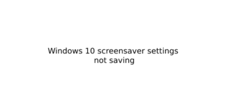 Windows 10 screensaver settings not saving