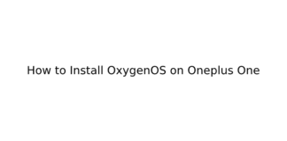 How to Install OxygenOS on Oneplus One