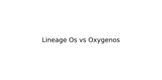 Lineage Os vs Oxygenos