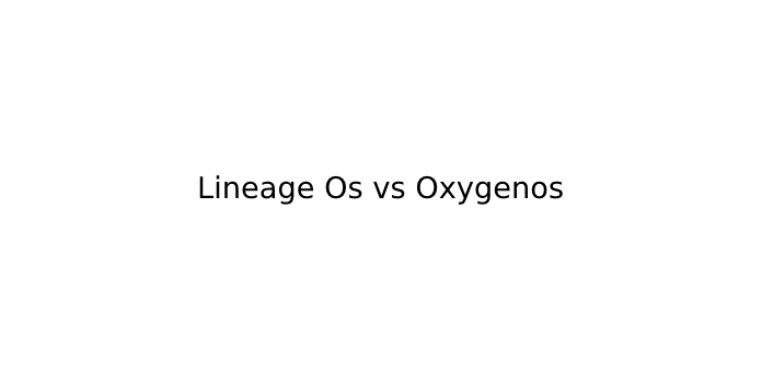 Lineage Os vs Oxygenos