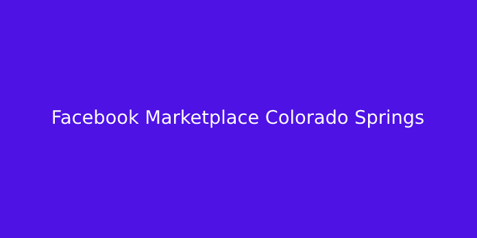 Facebook Marketplace Colorado Springs