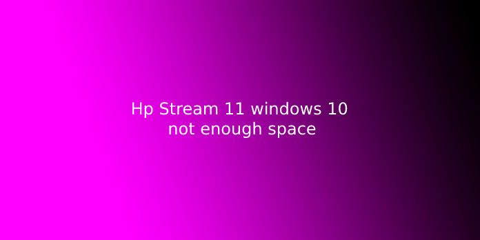 HP Stream 11 Windows 10 Not enough space