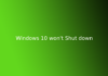 Windows 10 won't Shut down