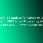 2018-11 update for windows 10 version 1803 for x64-based systems (kb4023057) - error 0x80070643