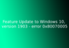 Feature Update to Windows 10, version 1903 - error 0x80070005