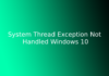 System Thread Exception Not Handled Windows 10