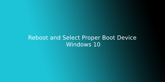 Reboot and Select Proper Boot Device Windows 1