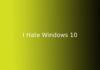 I Hate Windows 10