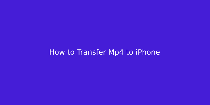 How to Transfer Mp4 to iPhone