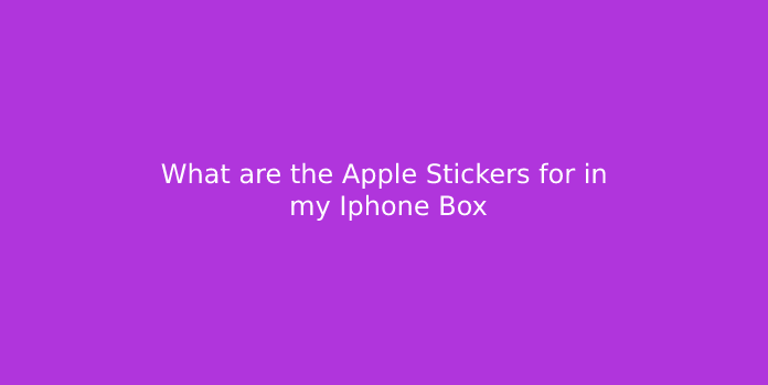 What are the Apple Stickers for in my Iphone Box