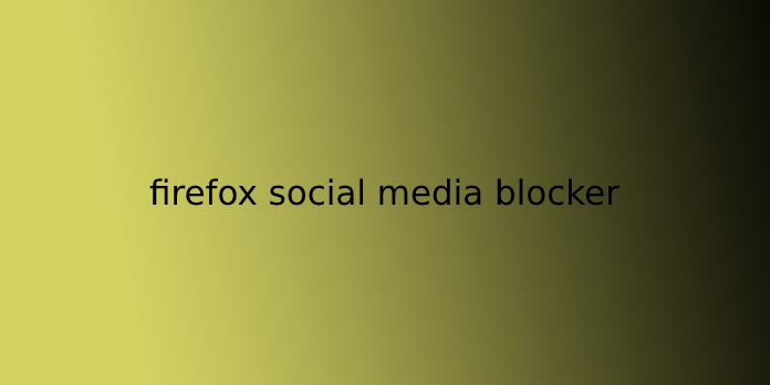 firefox social media blocker