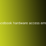 facebook hardware access error