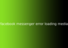 facebook messenger error loading media