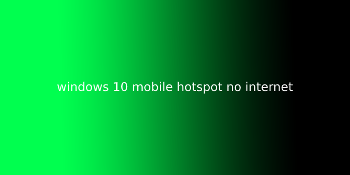 windows 10 mobile hotspot no internet