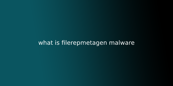 what is filerepmetagen malware