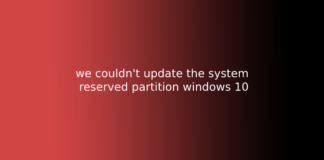 we couldn't update the system reserved partition windows 10