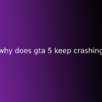 why does gta 5 keep crashing