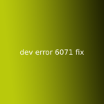 dev error 6071 fix