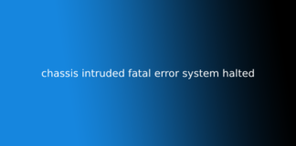 chassis intruded fatal error system halted