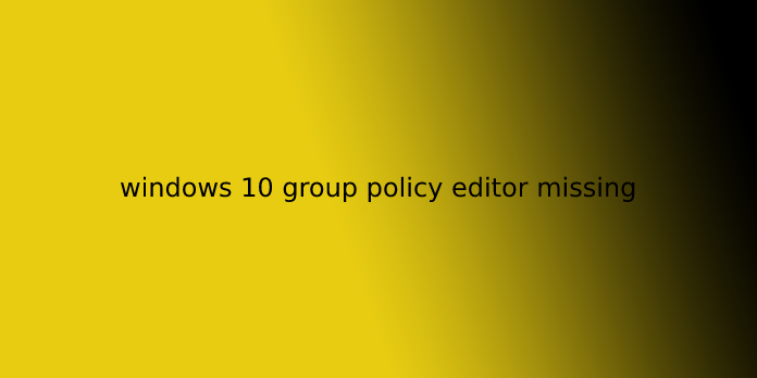windows 10 group policy editor missing