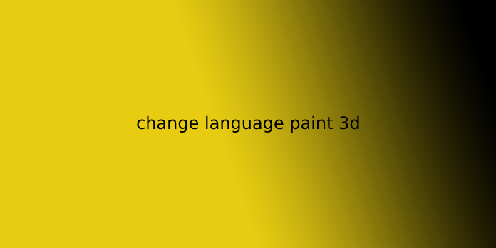 change language paint 3d