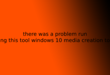 there was a problem running this tool windows 10 media creation tool