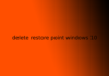delete restore point windows 10