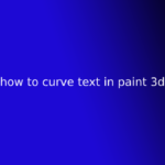 how to curve text in paint 3d