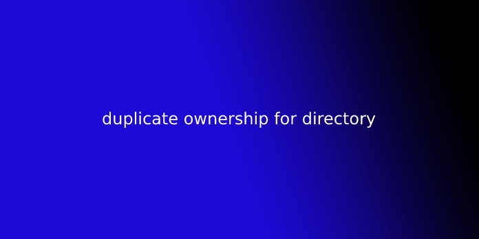 duplicate ownership for directory