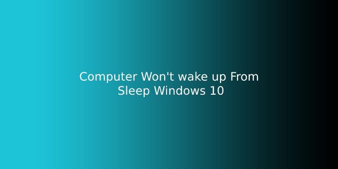 Computer Won't wake up From Sleep Windows 10