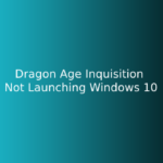 Dragon Age Inquisition Not Launching Windows 10