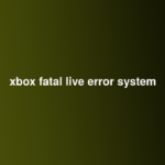 xbox fatal live error system