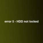 error 5 - HDD not locked