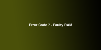 Error Code 7 - Faulty RAM