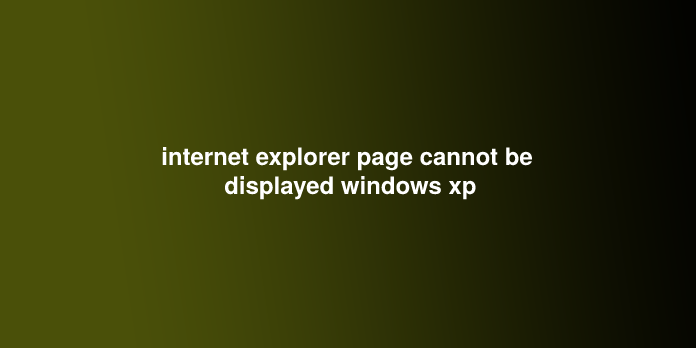 internet explorer page cannot be displayed windows xp