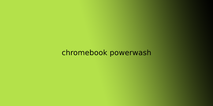 chromebook powerwash