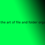 zen and the art of file and folder organization