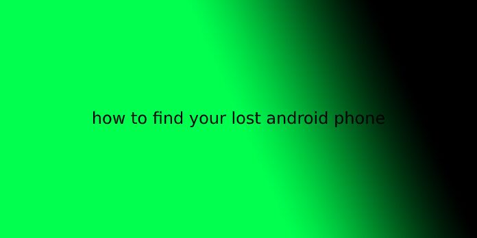 how to find your lost android phone