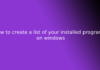 how to create a list of your installed programs on windows