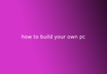how to build your own pc