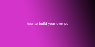 how to build your own pc
