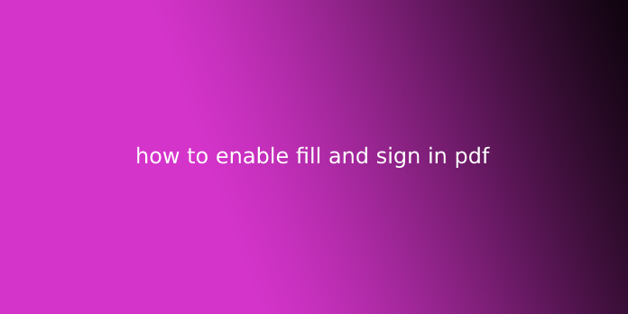 how to enable fill and sign in pdf