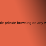 how to enable private browsing on any web browser